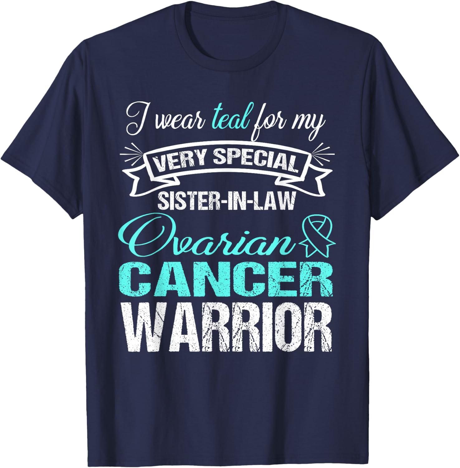 Ovarian Cancer Shirt: I Wear Teal For My Sister-In-Law T-Shirt - T-Shirt | Navy