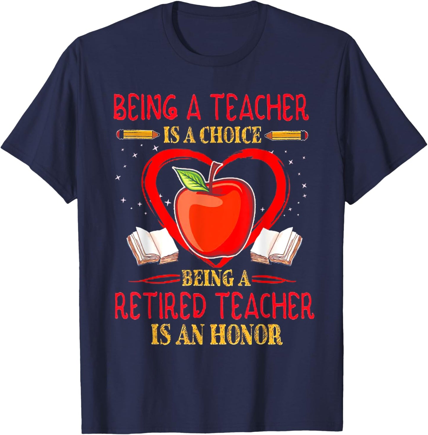 Being A Teacher Is A Choice Retired Teacher Is Honor T-Shirt - T-Shirt | Navy