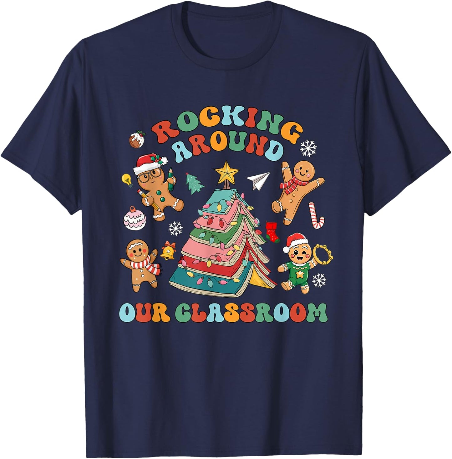 Rocking Around The Classroom Christmas Cookies Gingerbread T-Shirt - T-Shirt | Navy
