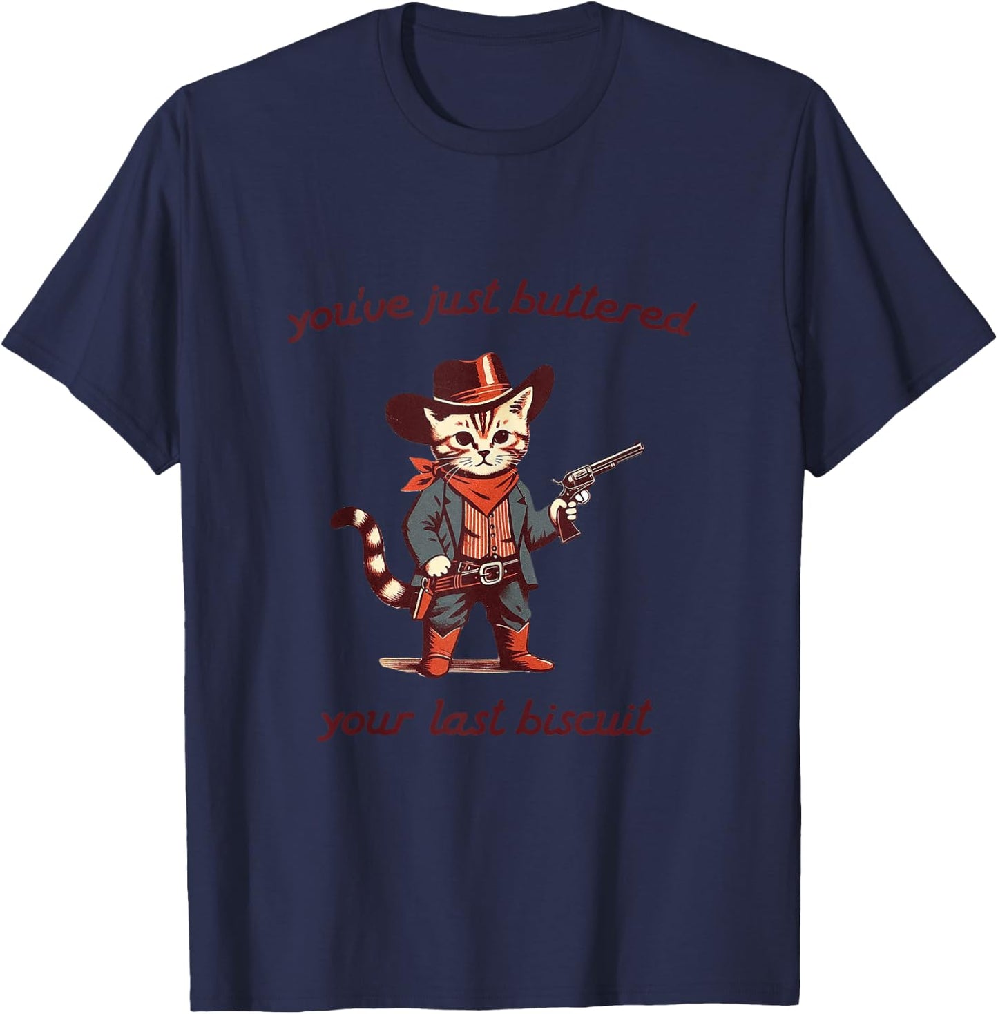 You've Just Buttered Your Last Biscuit Funny Cowboy Cat T-Shirt - T-Shirt | Navy