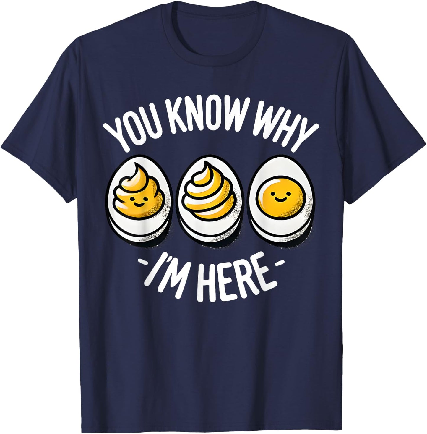 Funny You Know Why I'm Here Deviled Egg Family Thanksgiving T-Shirt - T-Shirt | Navy