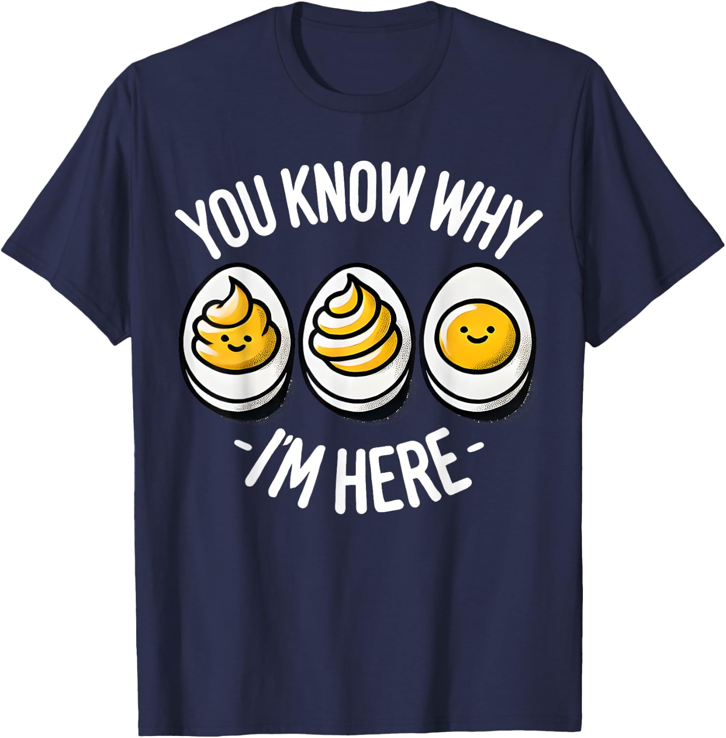 Funny You Know Why I'm Here Deviled Egg Family Thanksgiving T-Shirt - T-Shirt | Navy