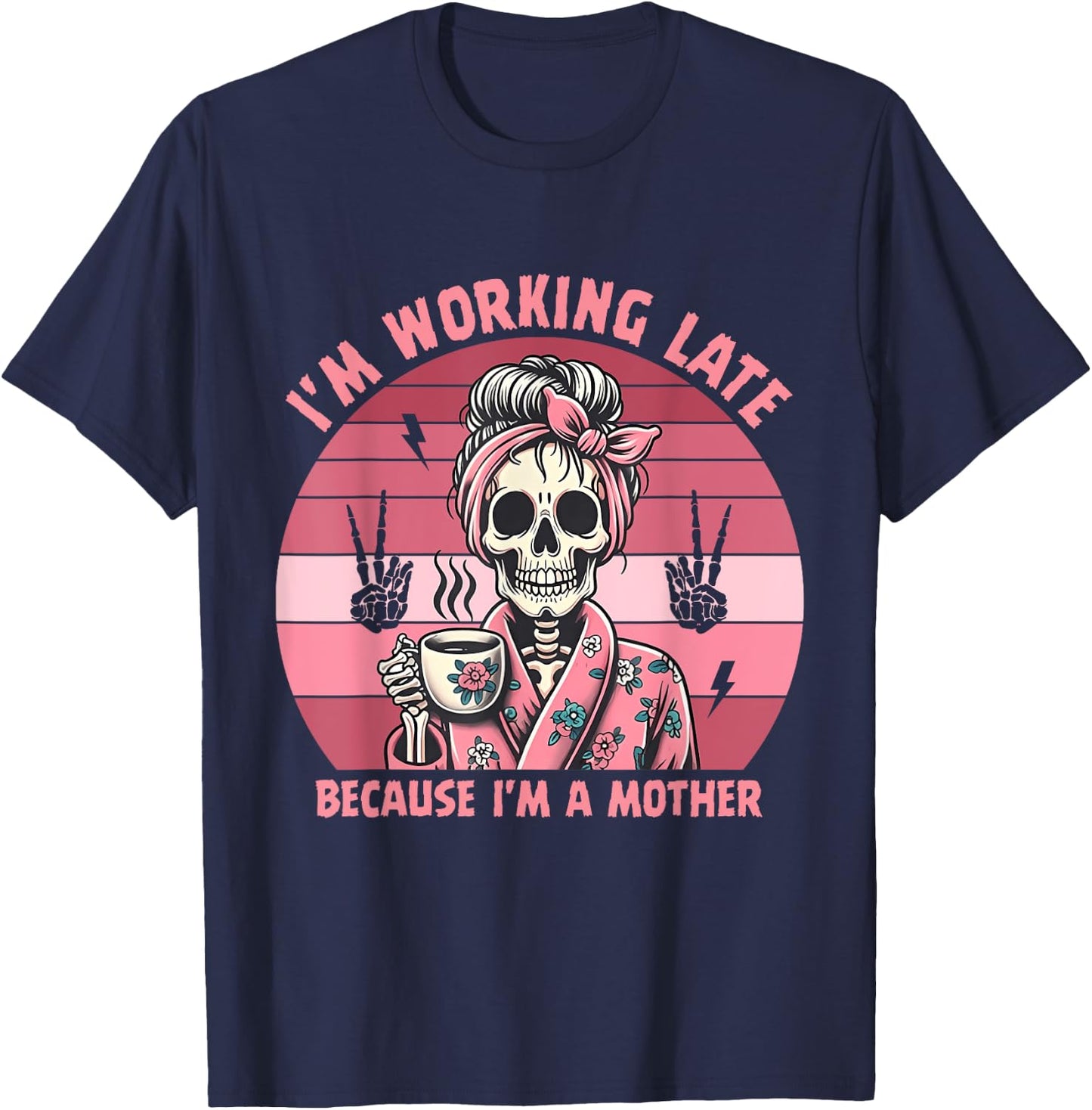 I'm Working Late Because I'm A Mother Design T-Shirt - T-Shirt | Navy