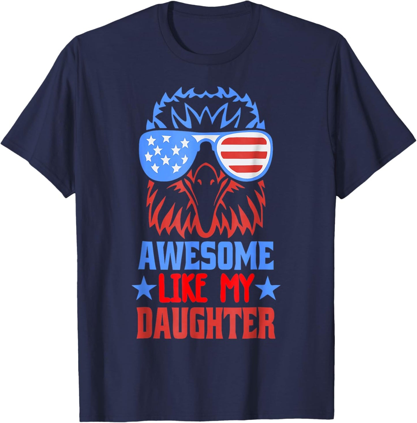 Awesome Like My Daughter Funny Father's Day & 4th of July T-Shirt - T-Shirt | Navy