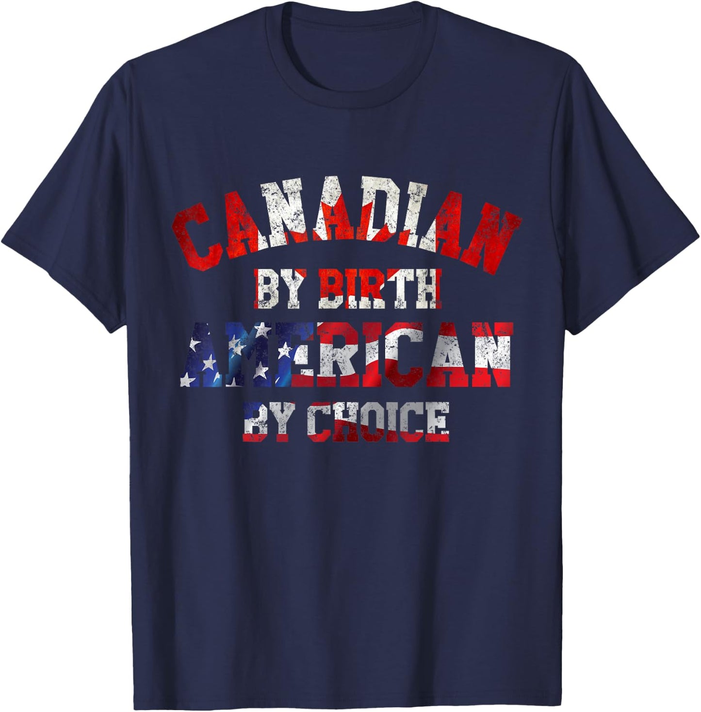 Canadian By Birth AMERICAN by Choice Shirt T-Shirt - T-Shirt | Navy