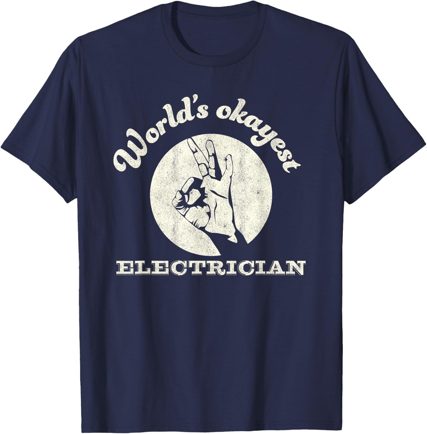 Funny Electrician Worlds Okayest Electrician T-Shirt - T-Shirt | Navy