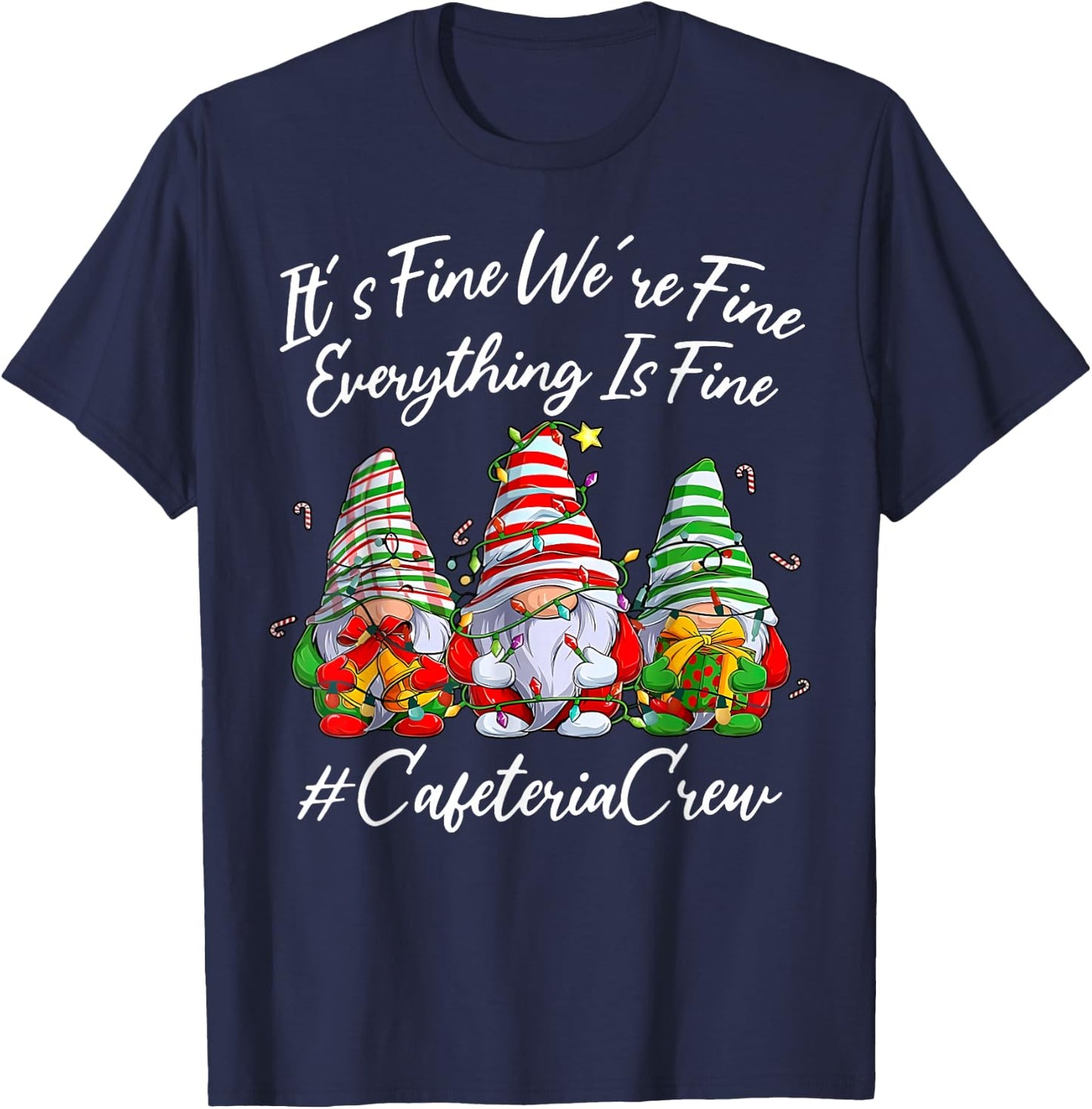 It's Fine I'm Fine Everything Cafeteria Crew Gnome Christmas T-Shirt - T-Shirt | Navy