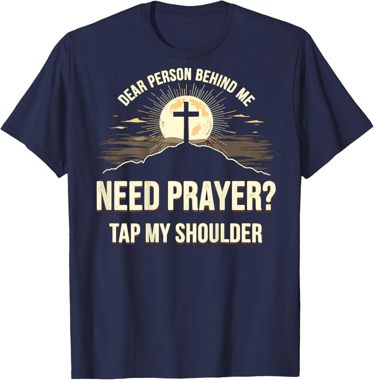 Dear Person Behind Me Need Prayer Tap My Shoulder T-Shirt - T-Shirt | Navy