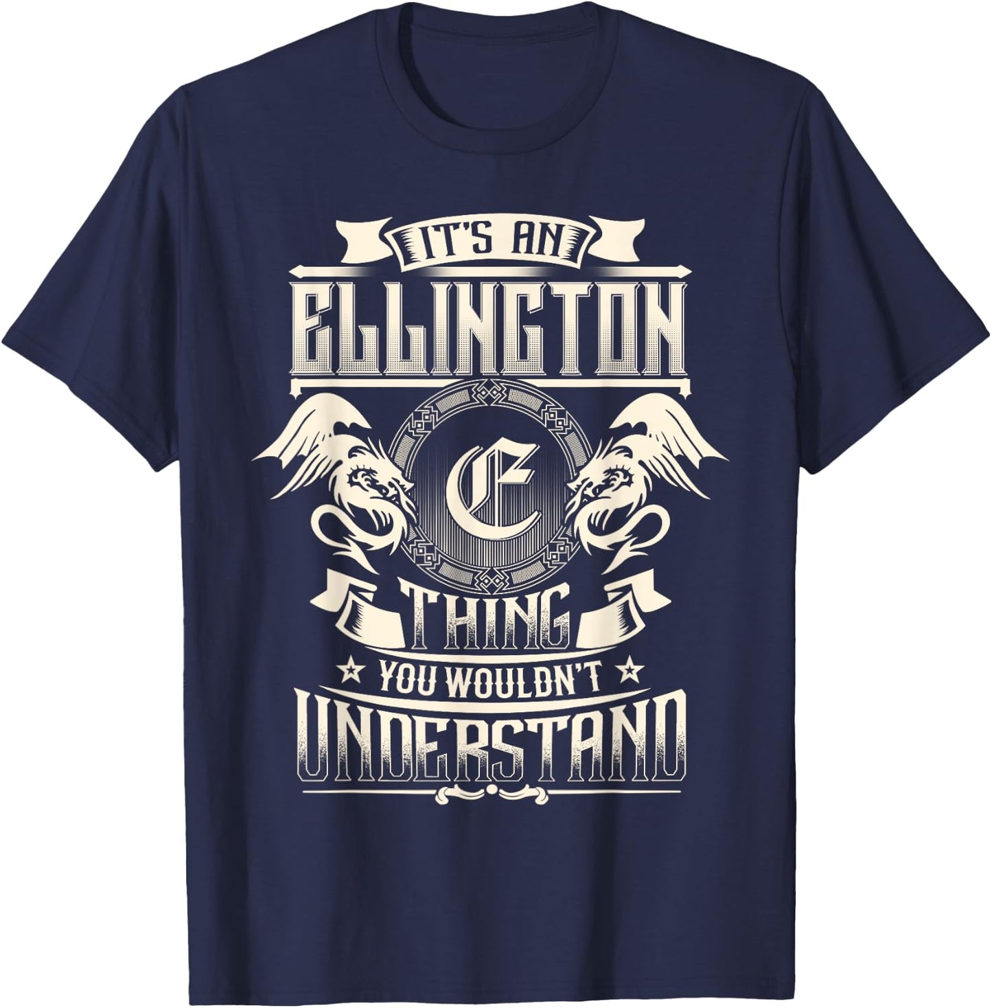 It's An ELLINGTON Thing You Wouldn't Understand Family Name T-Shirt - T-Shirt | Navy