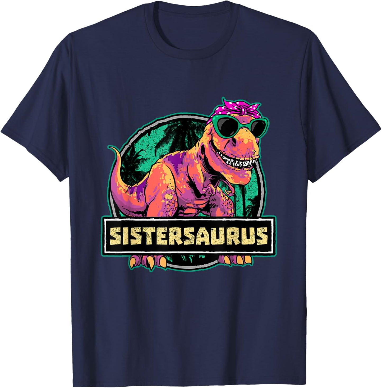 Sistersaurus Sister Shirt Trex Dinosaur Birthday Matching T-Shirt - T-Shirt | Navy