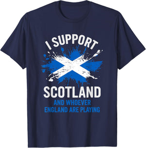 I Support Scotland & Whoever England are Playing. Funny T-Shirt - T-Shirt | Navy