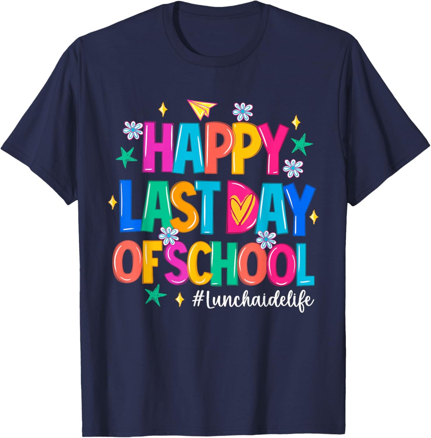 Happy Last Day of School Lunch Aide Life Funny T-Shirt - T-Shirt | Navy