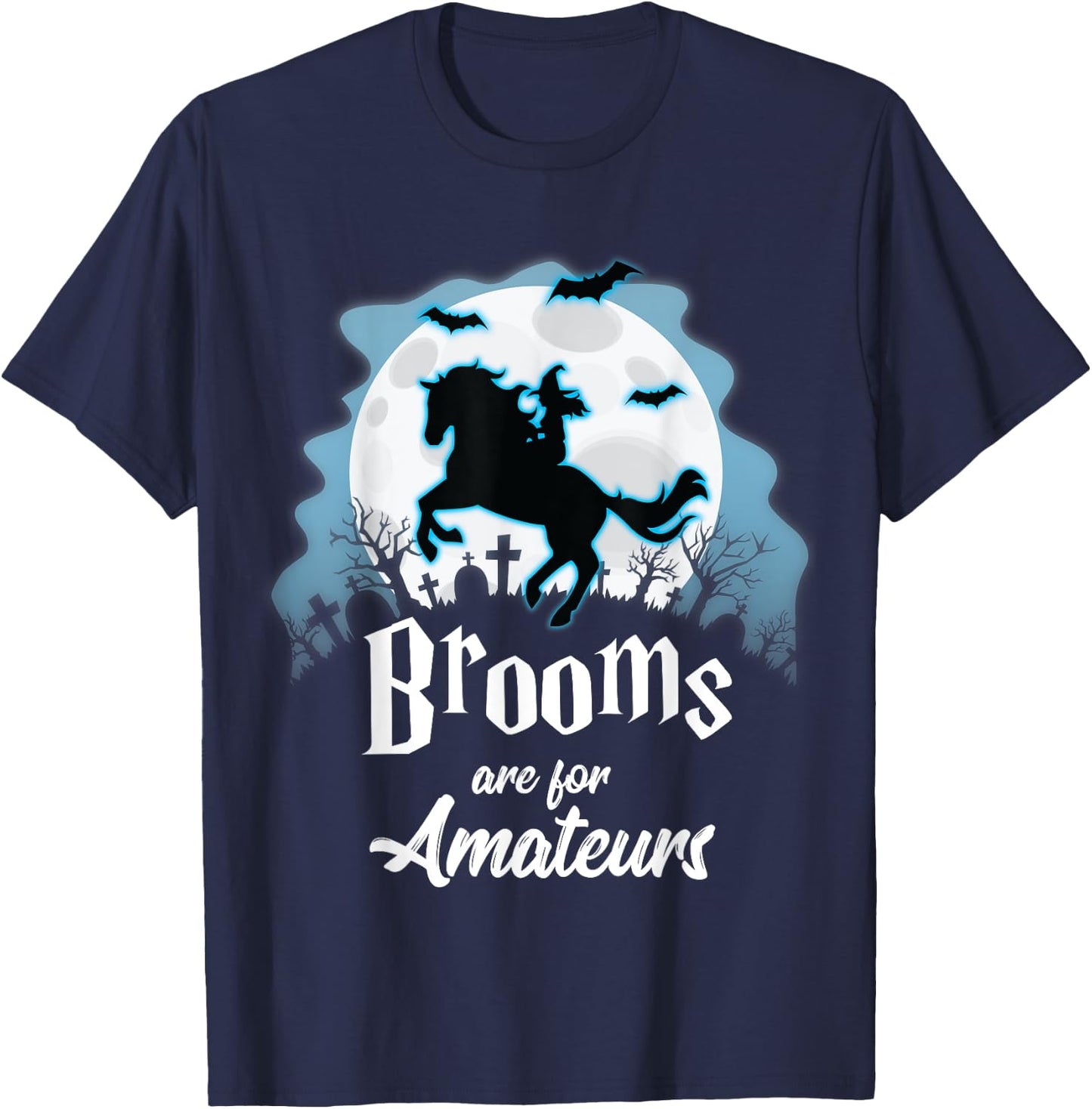 Brooms Are For Amateurs Halloween Horse Lovers Shirt T-Shirt - T-Shirt | Navy