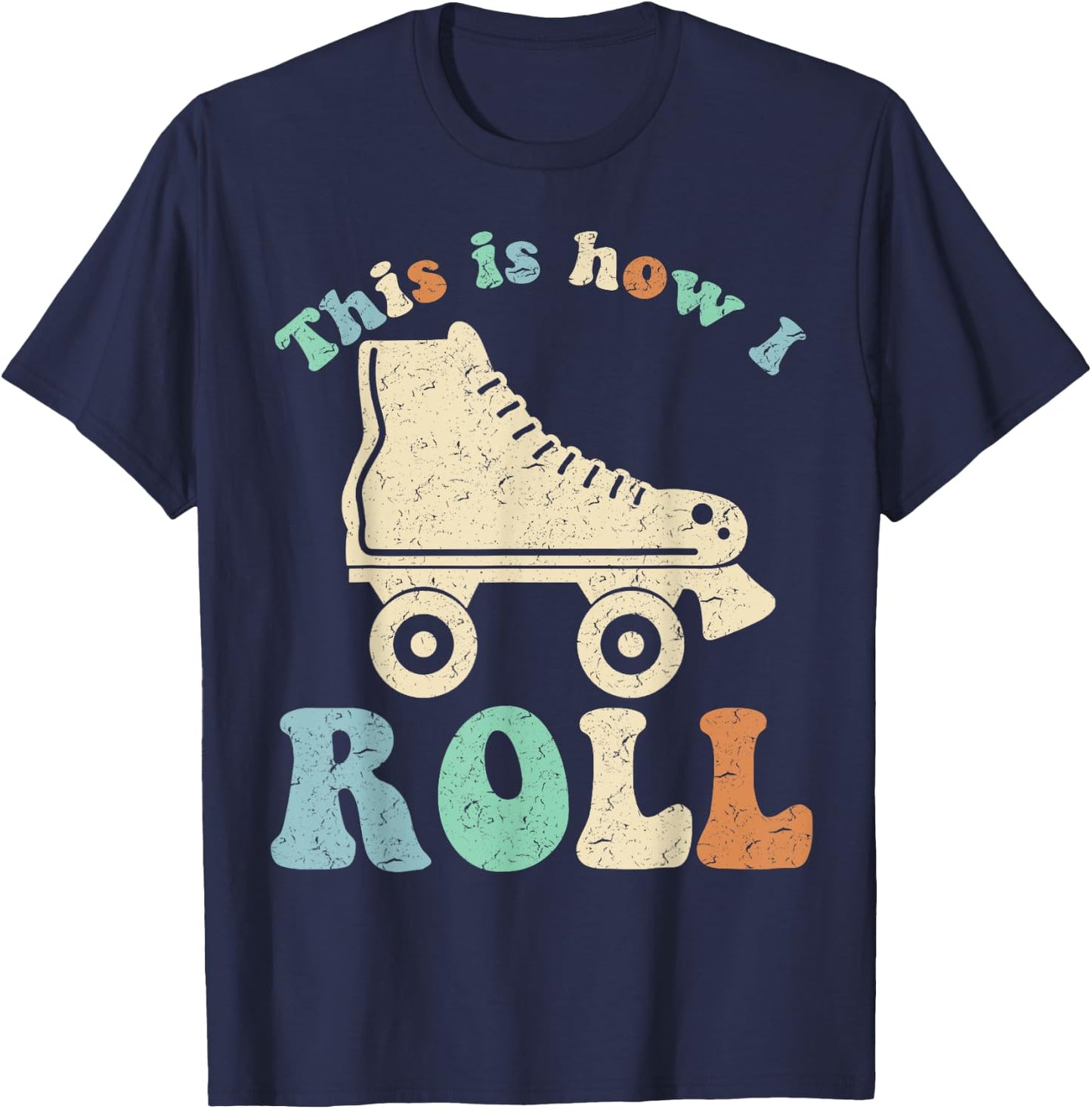 70's This Is How I Roll Vintage Retro Roller Skates Shirt T-Shirt - T-Shirt | Navy