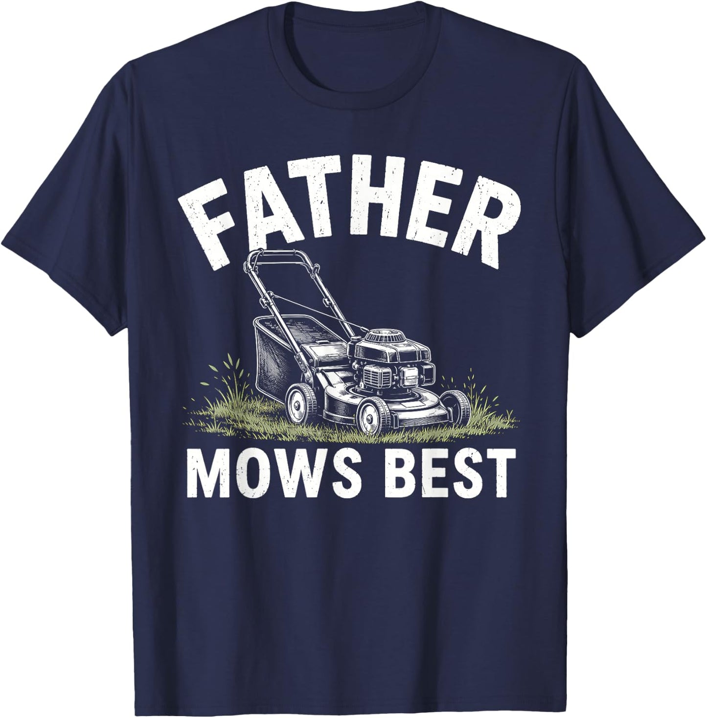 Father Mows Best Lawn Mower Funny Fathers Day Gardener Papa T-Shirt - T-Shirt | Navy