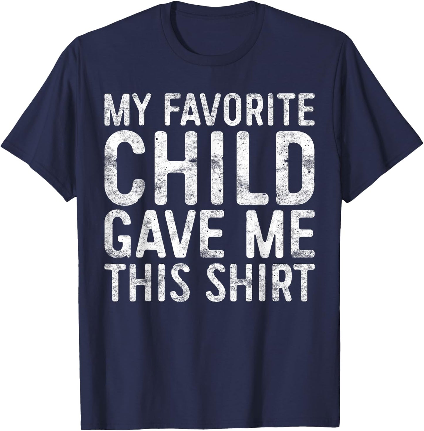 My Favorite Child Gave Me This Shirt Shirt Favorite Kid T-Shirt - T-Shirt | Navy