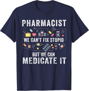 Pharmacist We Can't Fix Stupid Pharmacy Student Gifts T-Shirt - T-Shirt | Navy
