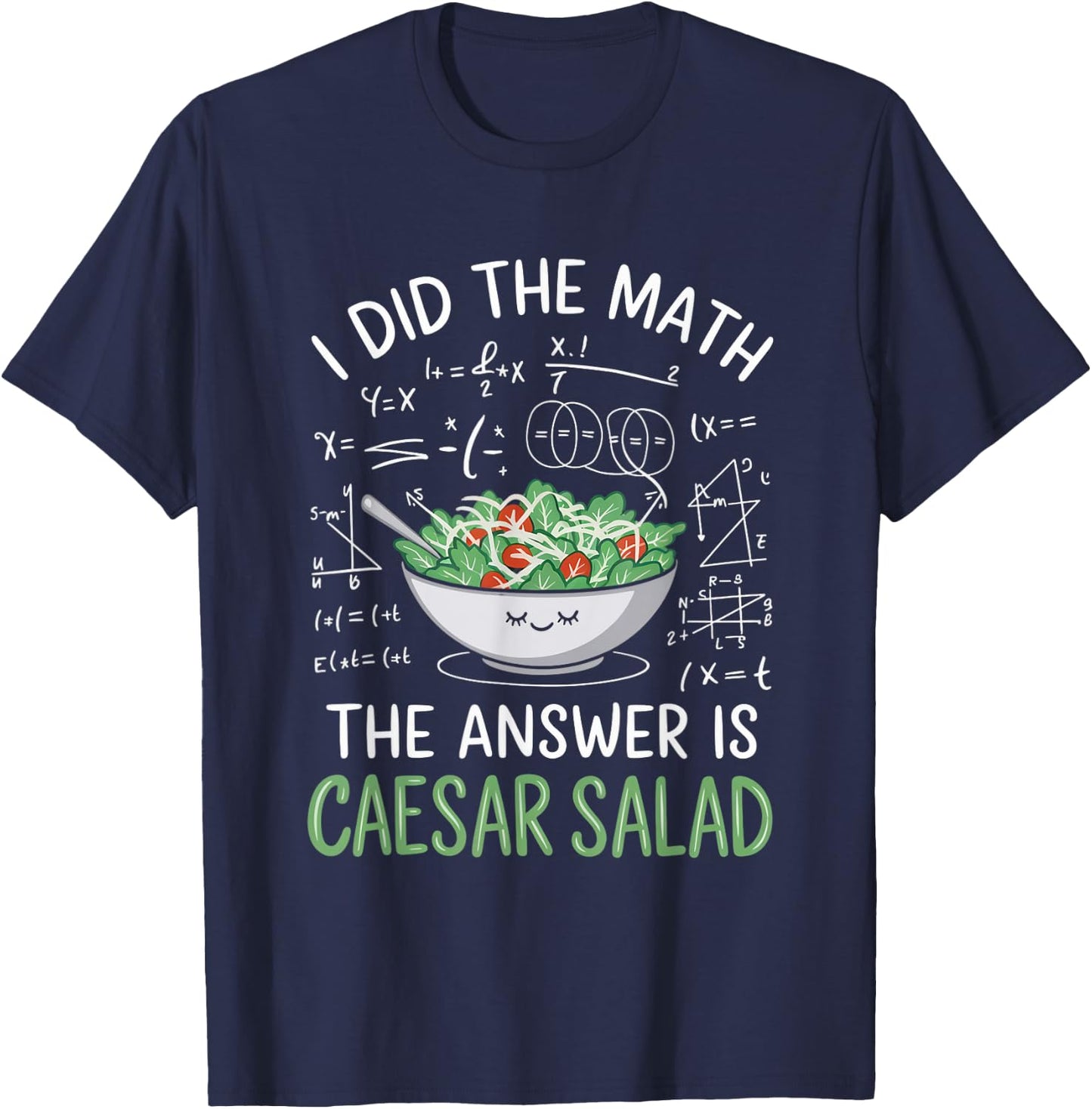 Food Lovers I Did The Math Answer Is Caesar Salad T-Shirt - T-Shirt | Navy