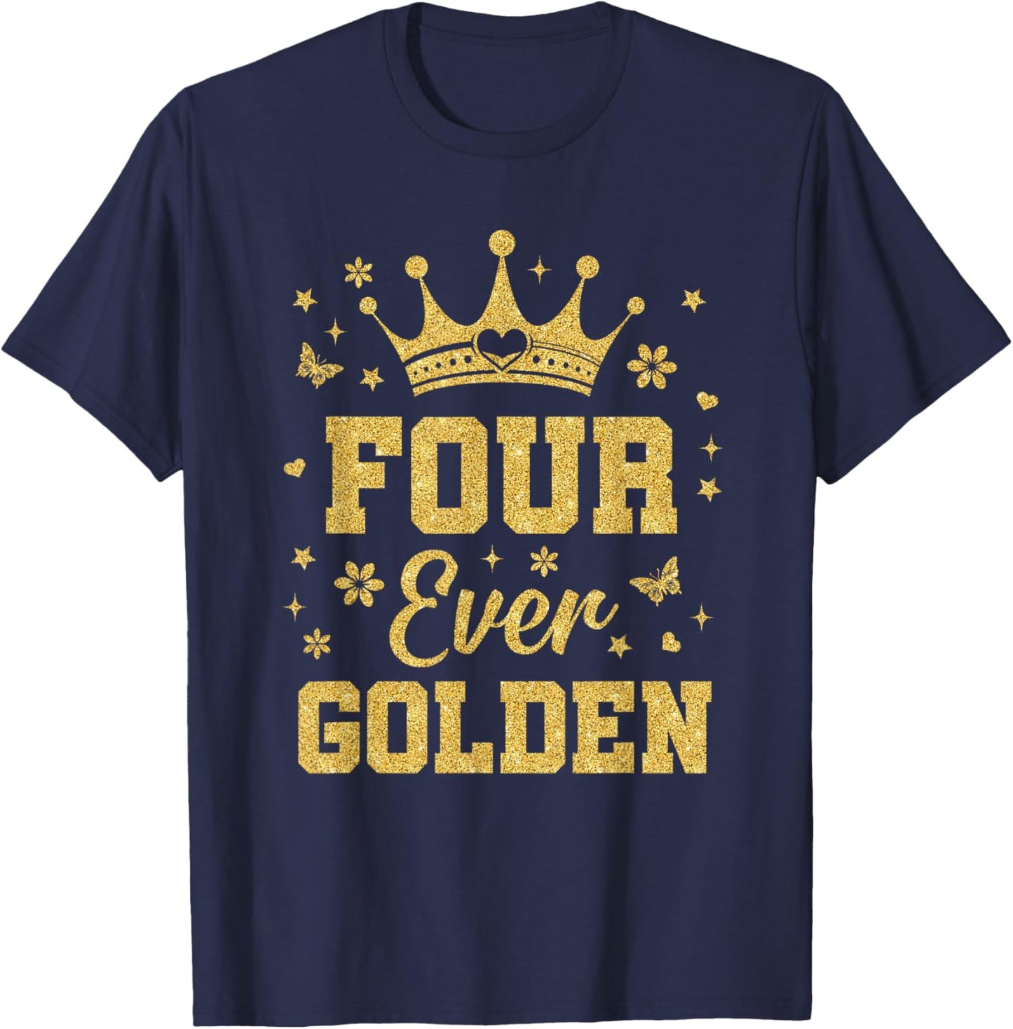 Four Ever Golden It's My 4th Golden Birthday 4 Year Old Girl T-Shirt - T-Shirt | Navy