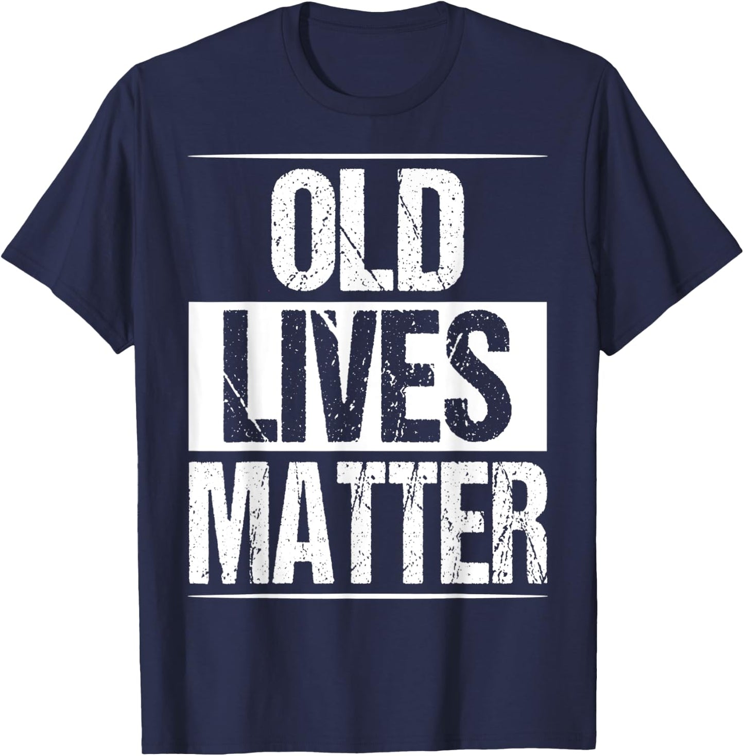 Old Lives Matter Senior Gag 40th 50th 60th 70 Birthday T-Shirt - T-Shirt | Navy