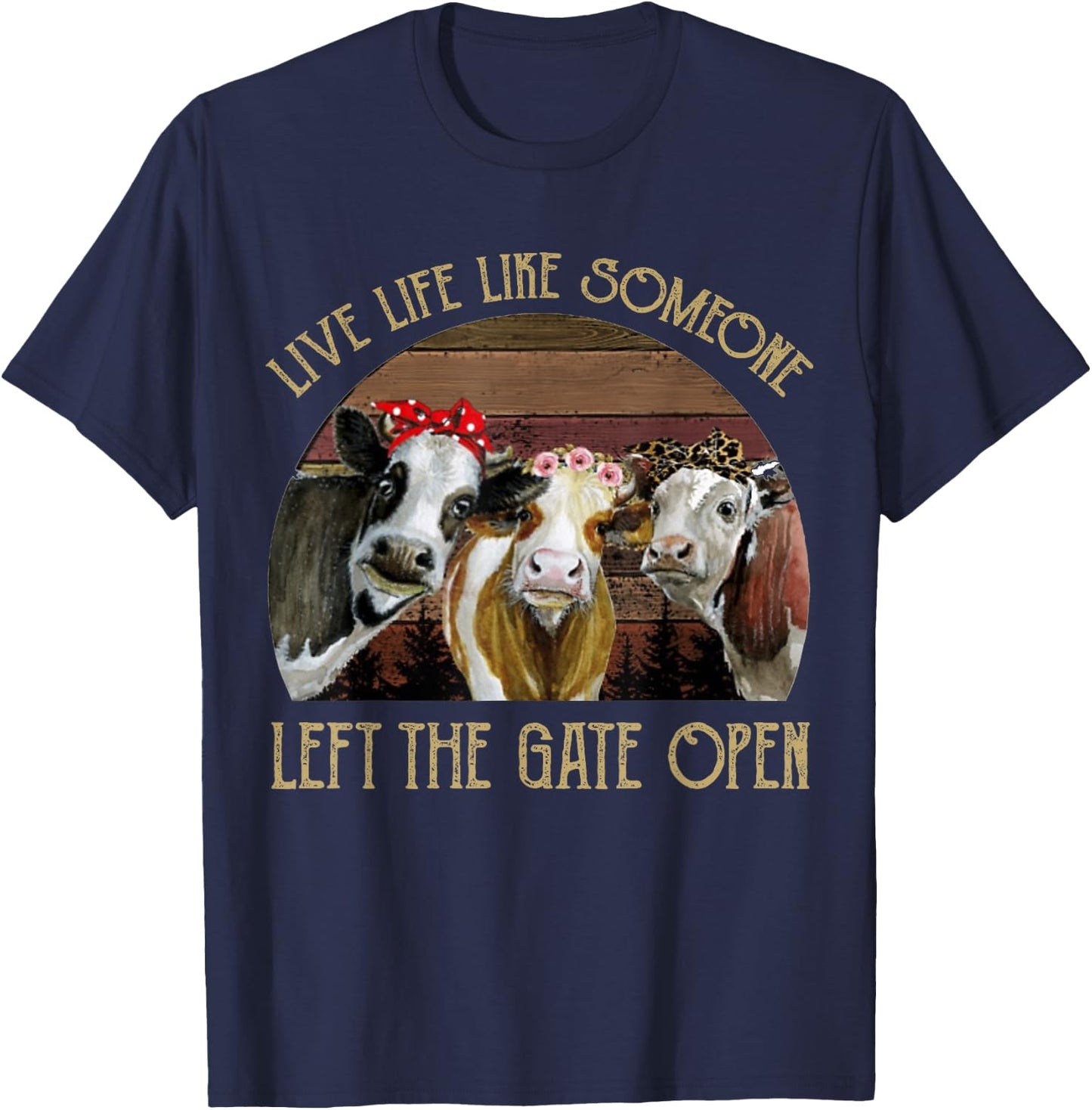 Live Life Like Someone Left The Gate Open Heifer T-Shirt - T-Shirt | Navy