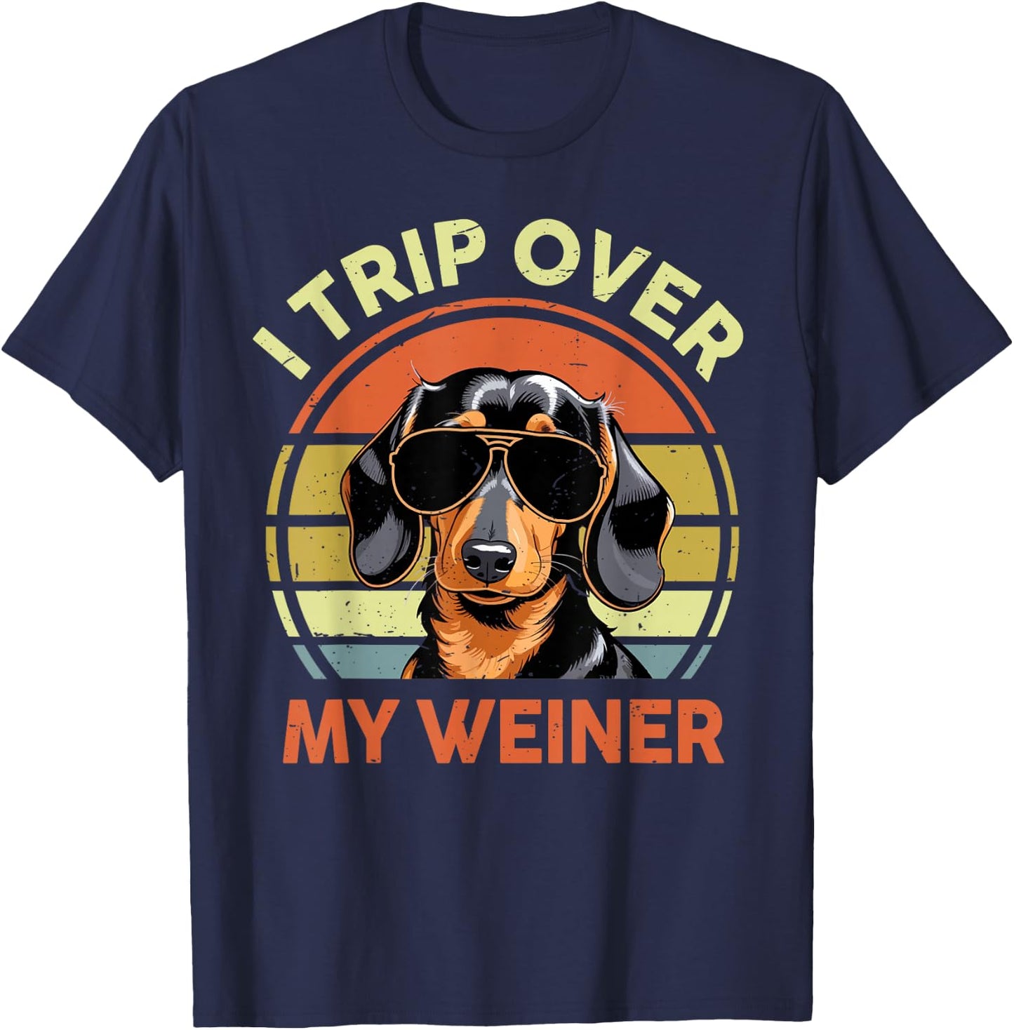I Trip Over My Weiner Funny Dachshund Men Women Mom Dad T-Shirt - T-Shirt | Navy
