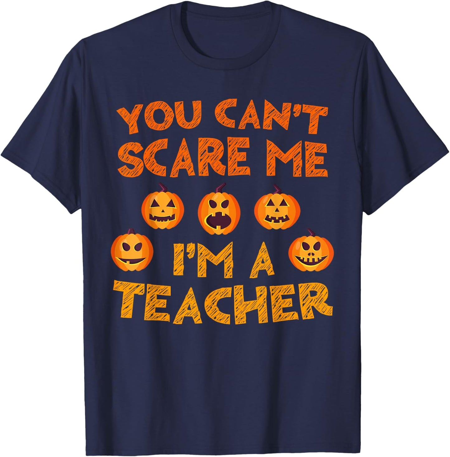 You Can't Scare Me I'm A Teacher Shirt Men Women Halloween T-Shirt - T-Shirt | Navy