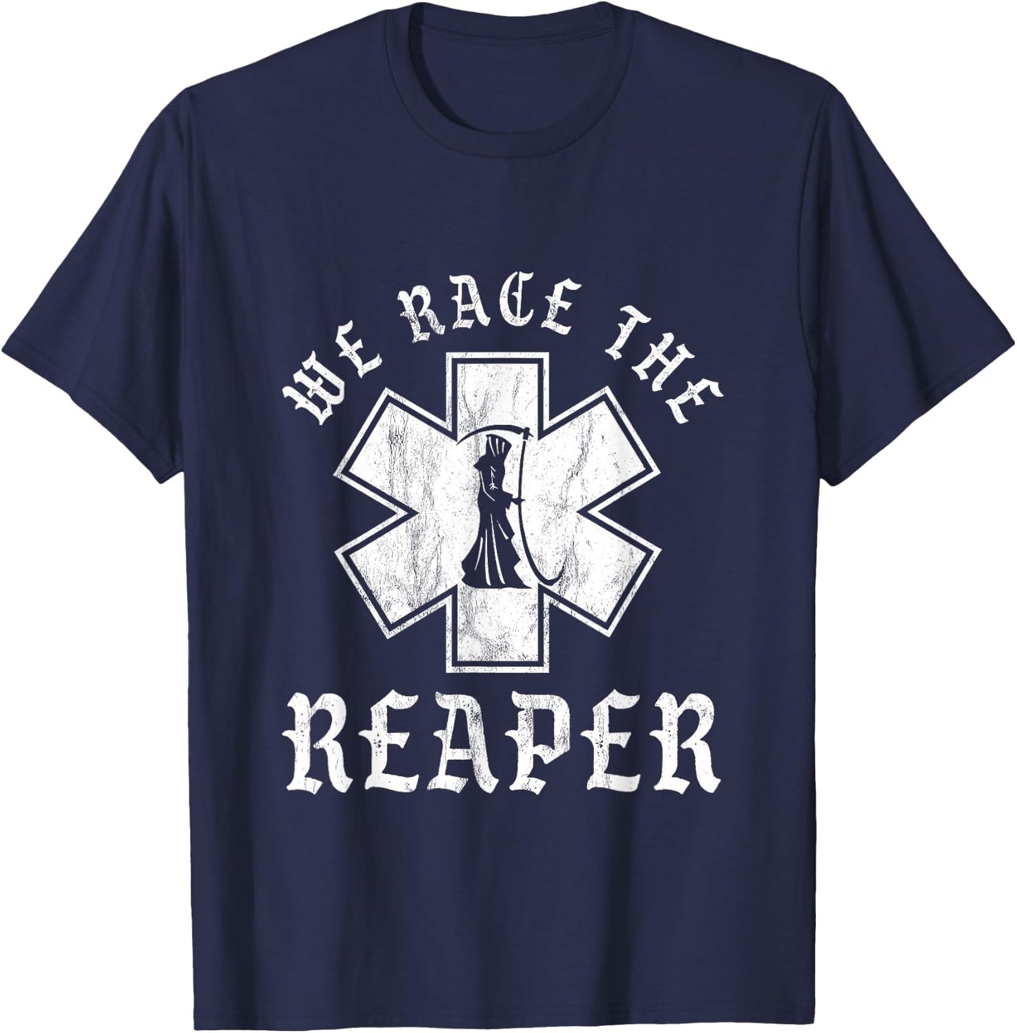 Emt, Ems And Paramedic We Race the Reaper T-Shirt - T-Shirt | Navy