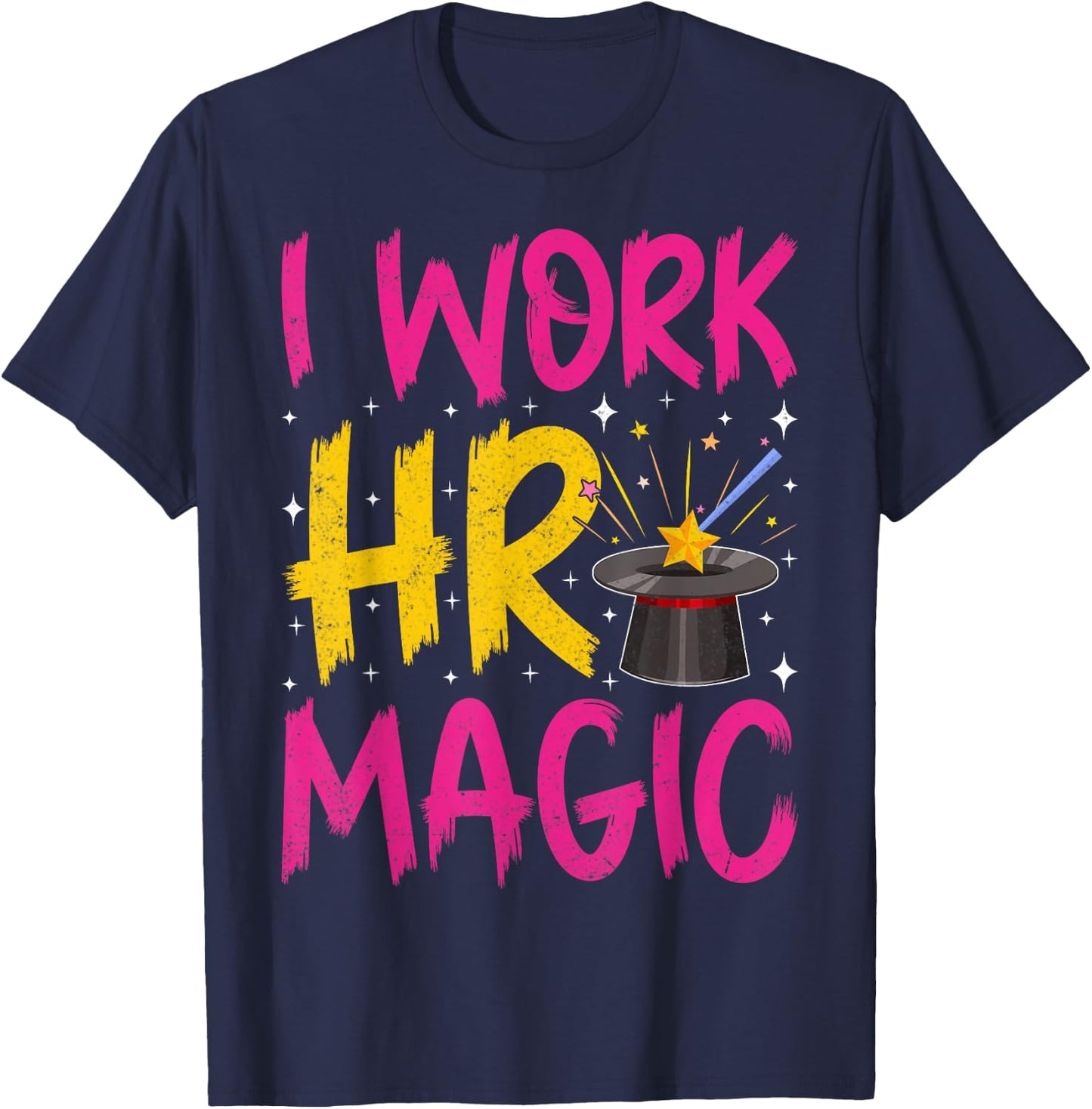 I work HR magic - Men Women Human Resources Funny HR Gifts T-Shirt - T-Shirt | Navy