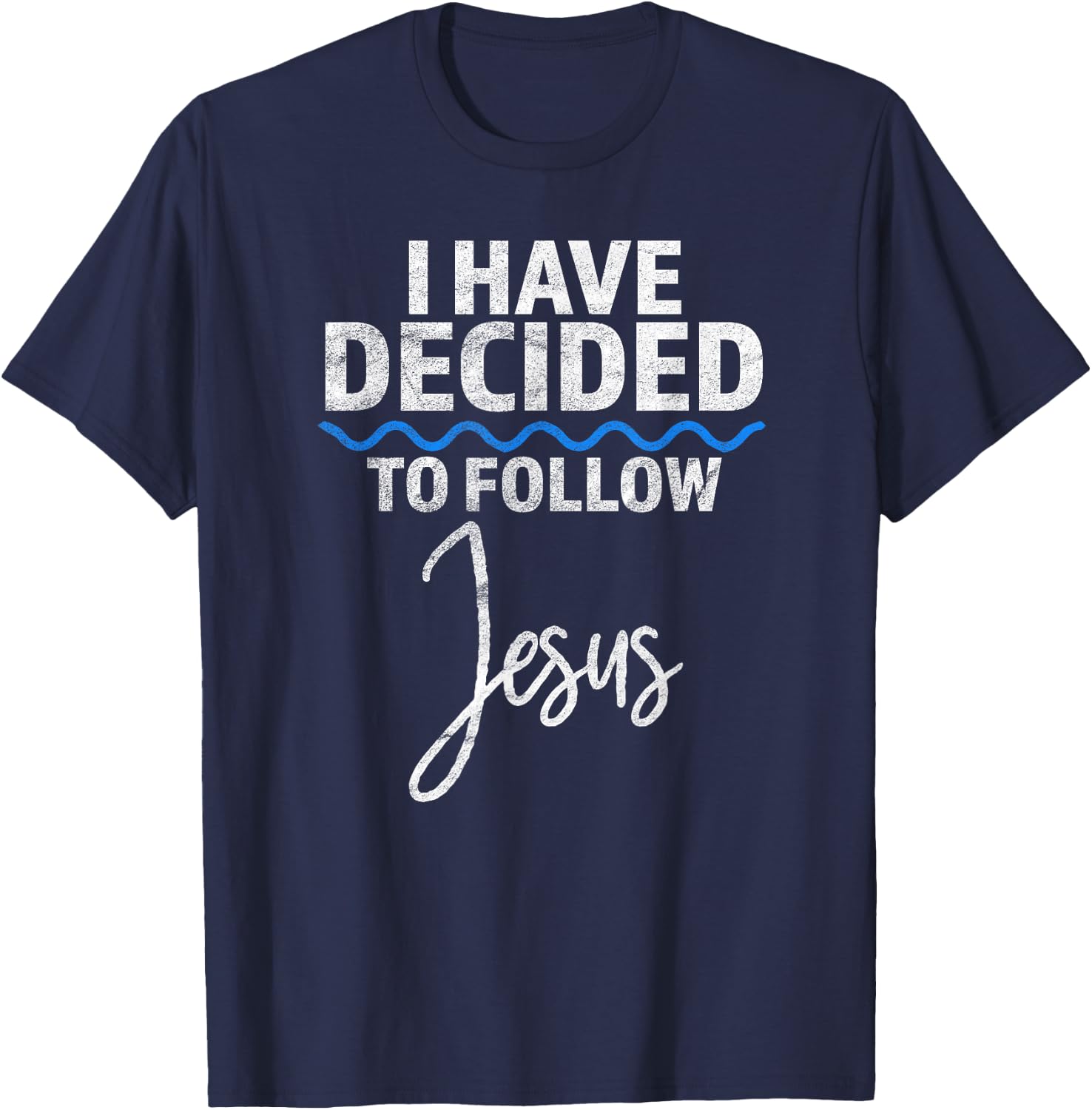 New Believer I Have Decided To Follow Jesus in Baptism T-Shirt - T-Shirt | Navy