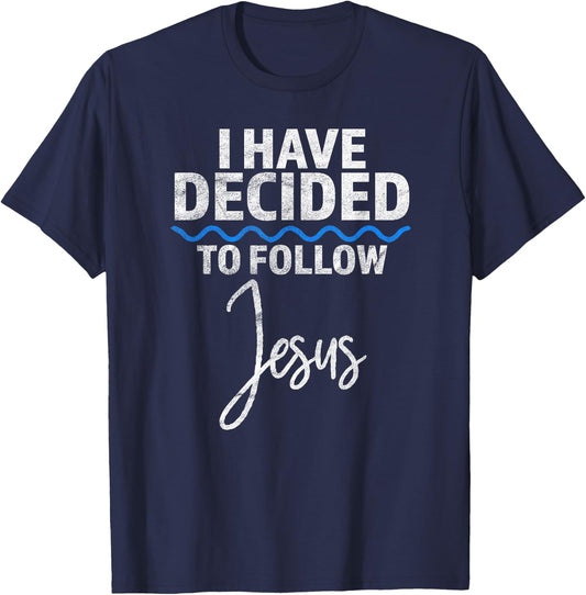 New Believer I Have Decided To Follow Jesus in Baptism T-Shirt - T-Shirt | Navy