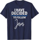 New Believer I Have Decided To Follow Jesus in Baptism T-Shirt - T-Shirt | Navy