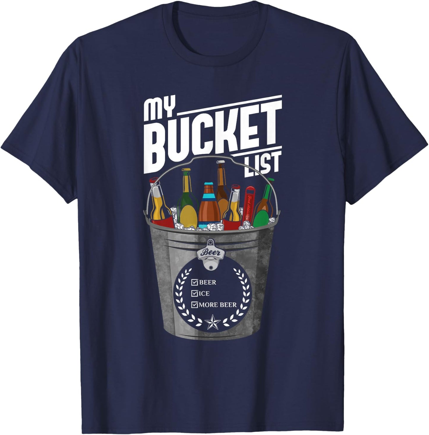 My Bucket List Shirt Funny Beer Drinking Gift Bucket T-Shirt - T-Shirt | Navy