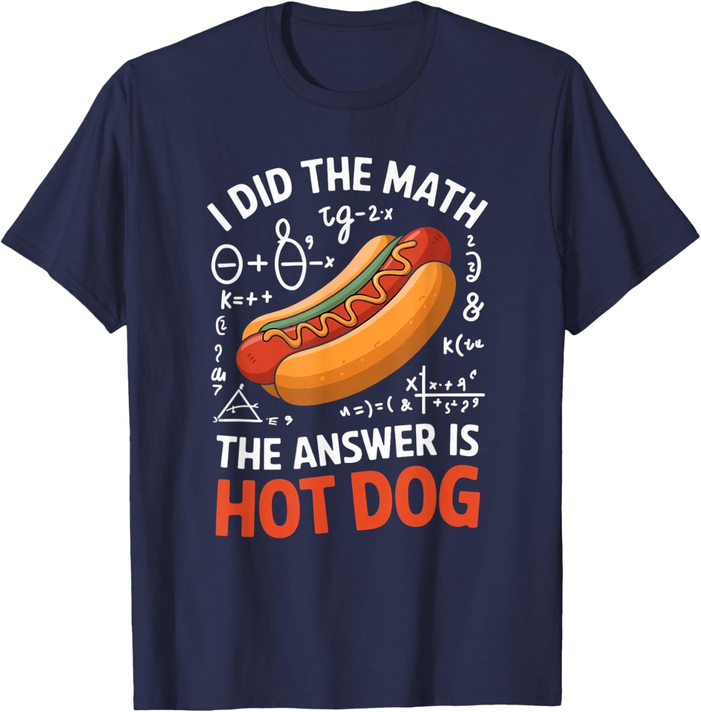 Food Lovers I Did The Math Answer Is Hotdog T-Shirt - T-Shirt | Navy