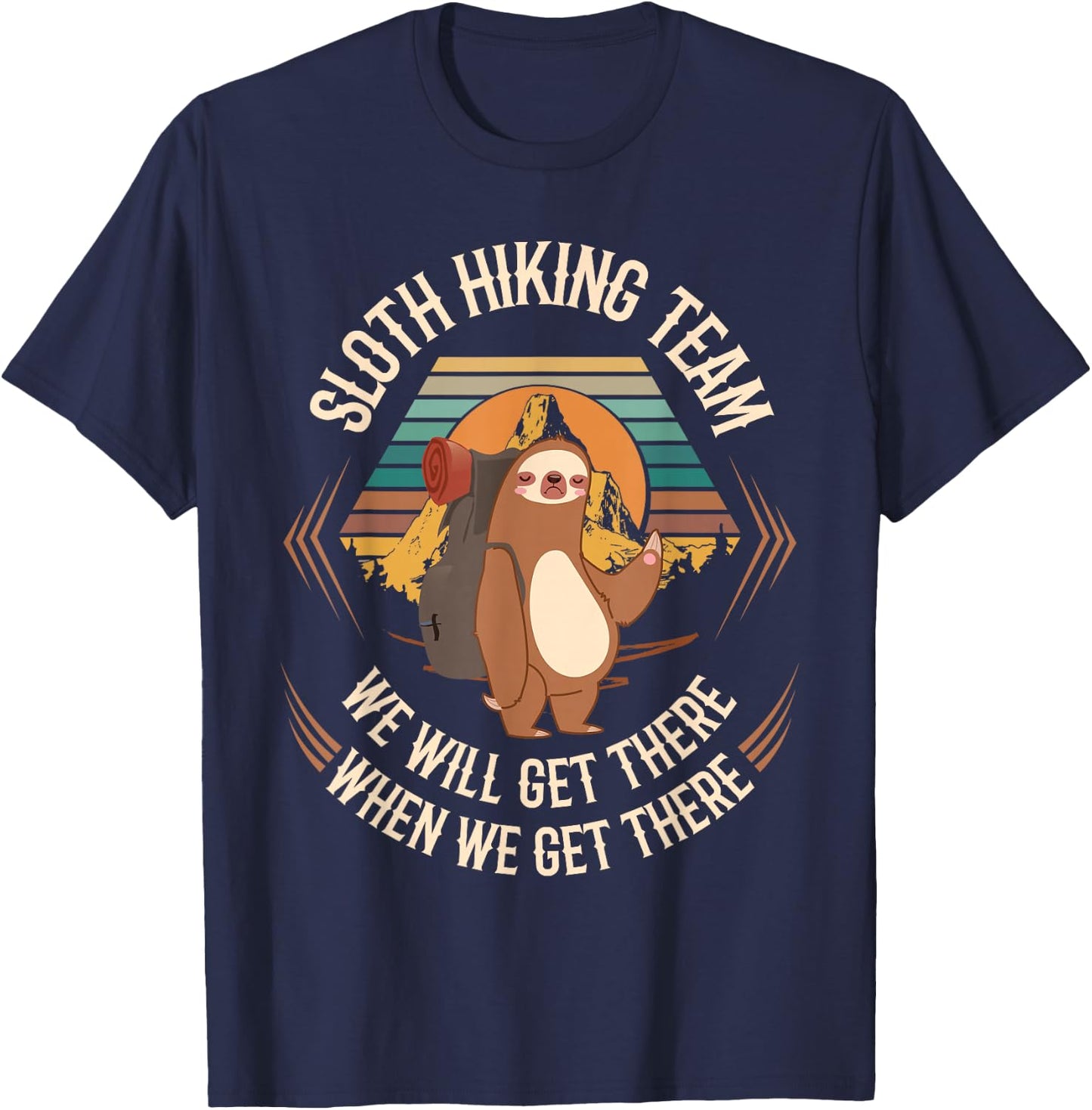 Sloth Hiking Team We Will Get There When We Get There Sloth T-Shirt - T-Shirt | Navy