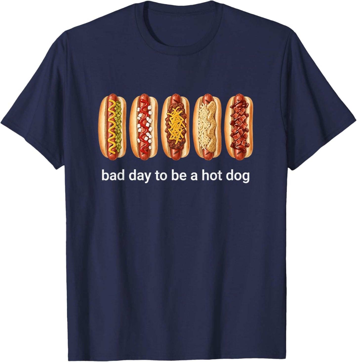 Its A Bad Day to Be A Hotdog T-Shirt - T-Shirt | Navy