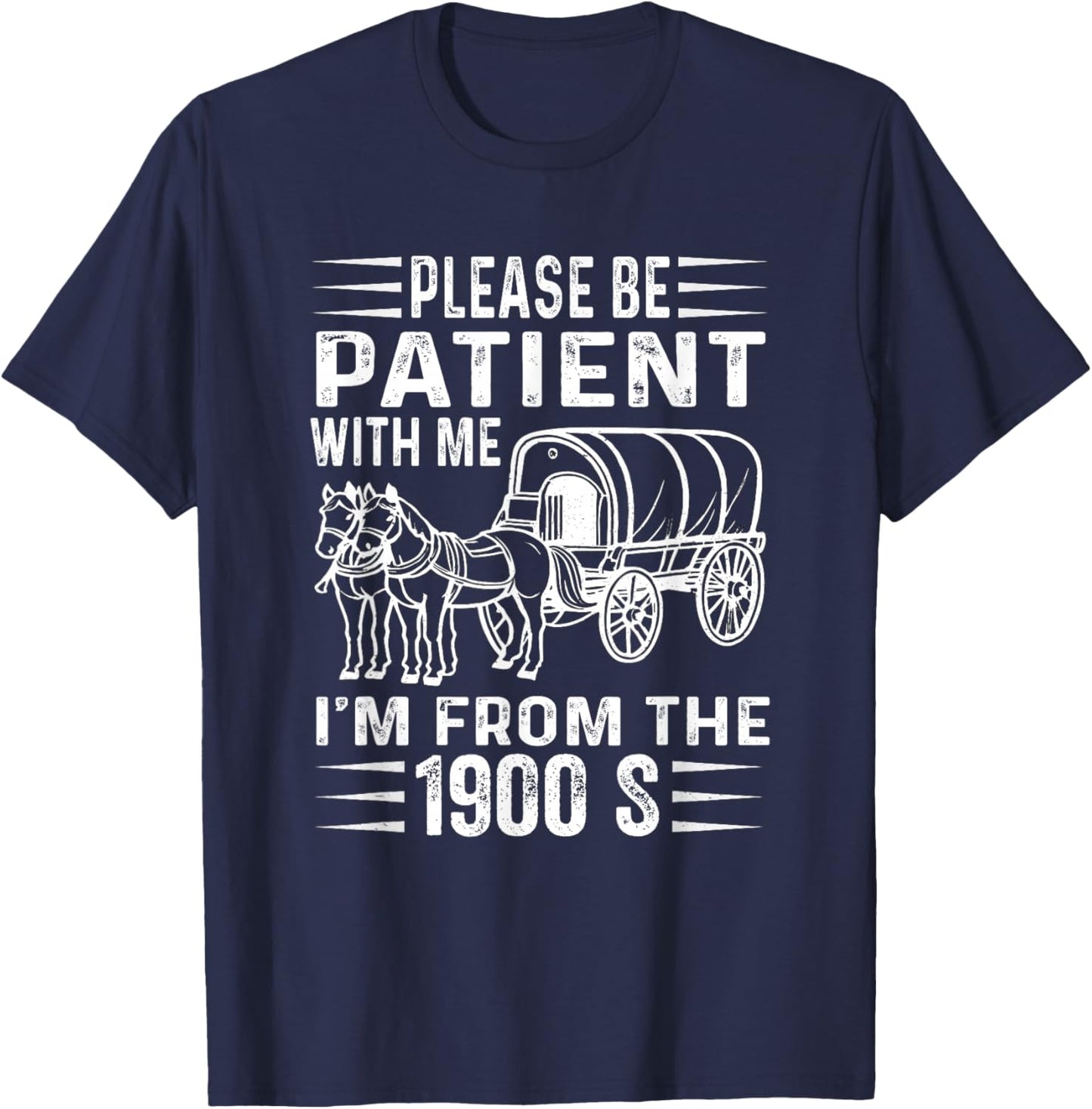 Please Be Patient with Me 1900s Humorous Saying T-Shirt - T-Shirt | Navy