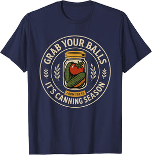 Grab Your Balls It's Canning Season Retro Jars Food Design T-Shirt - T-Shirt | Navy