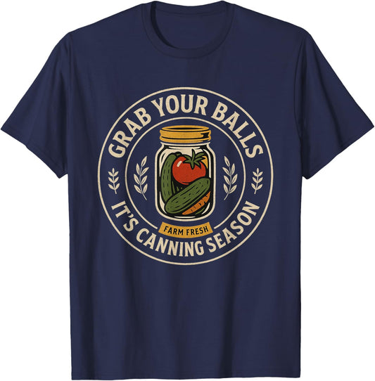 Grab Your Balls It's Canning Season Retro Jars Food Design T-Shirt - T-Shirt | Navy