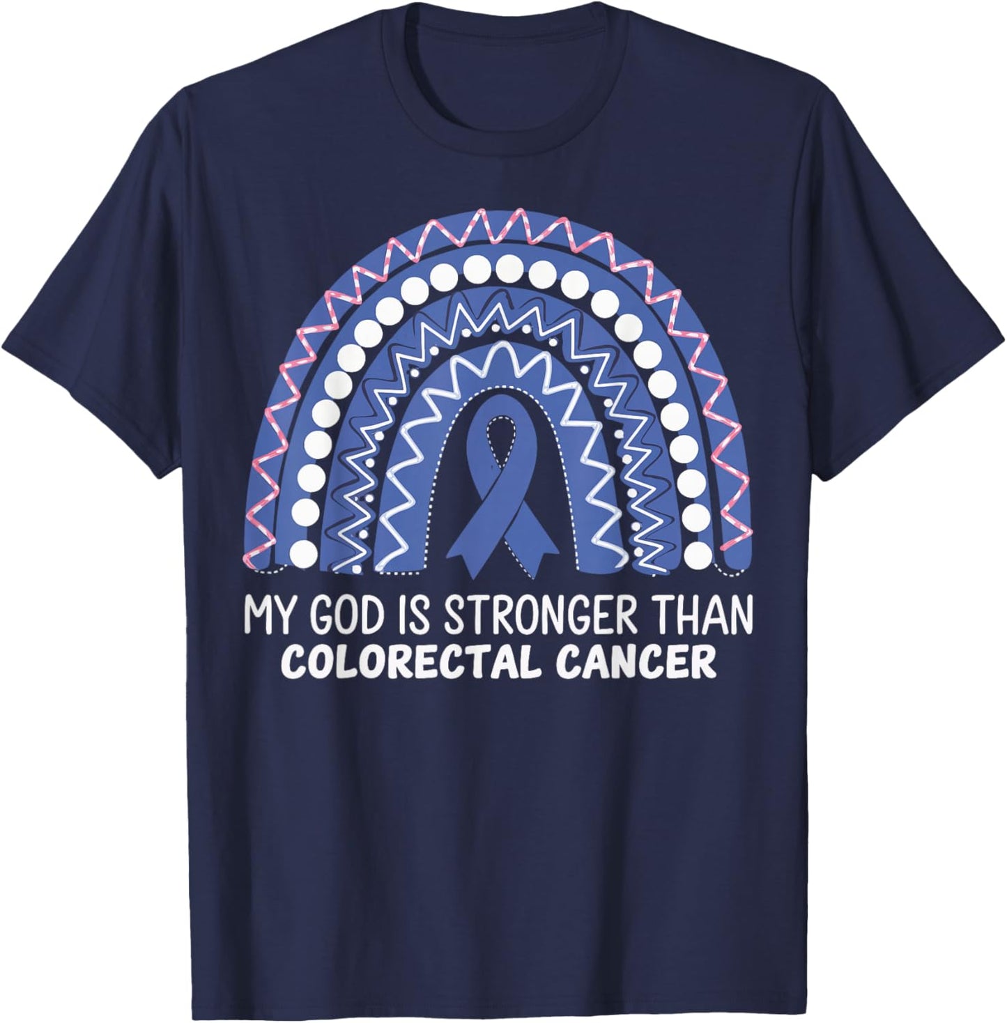 My God Is Stronger Than Colorectal Cancer T-Shirt - T-Shirt | Navy
