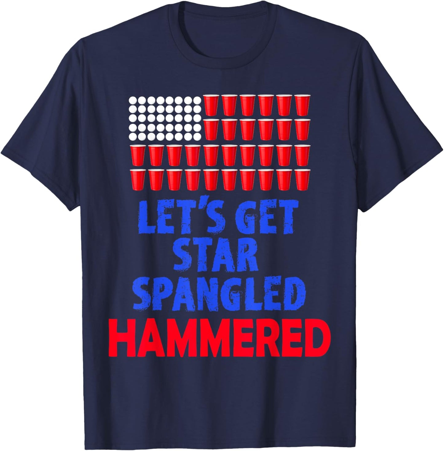 Let's Get Star Spangled Hammered Fourth of July Shirt T-Shirt - T-Shirt | Navy