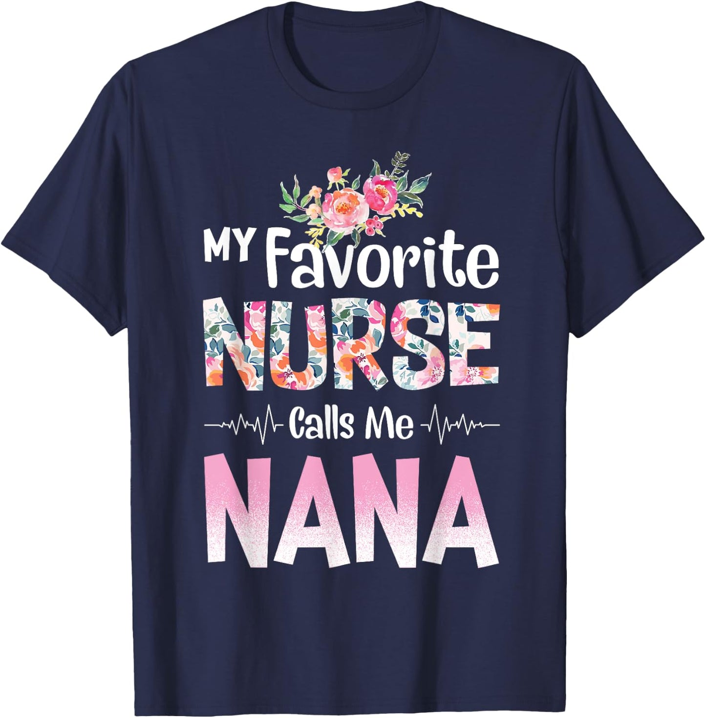 My Favorite Nurse Calls Me Nana Nursing Nurse T-Shirt - T-Shirt | Navy