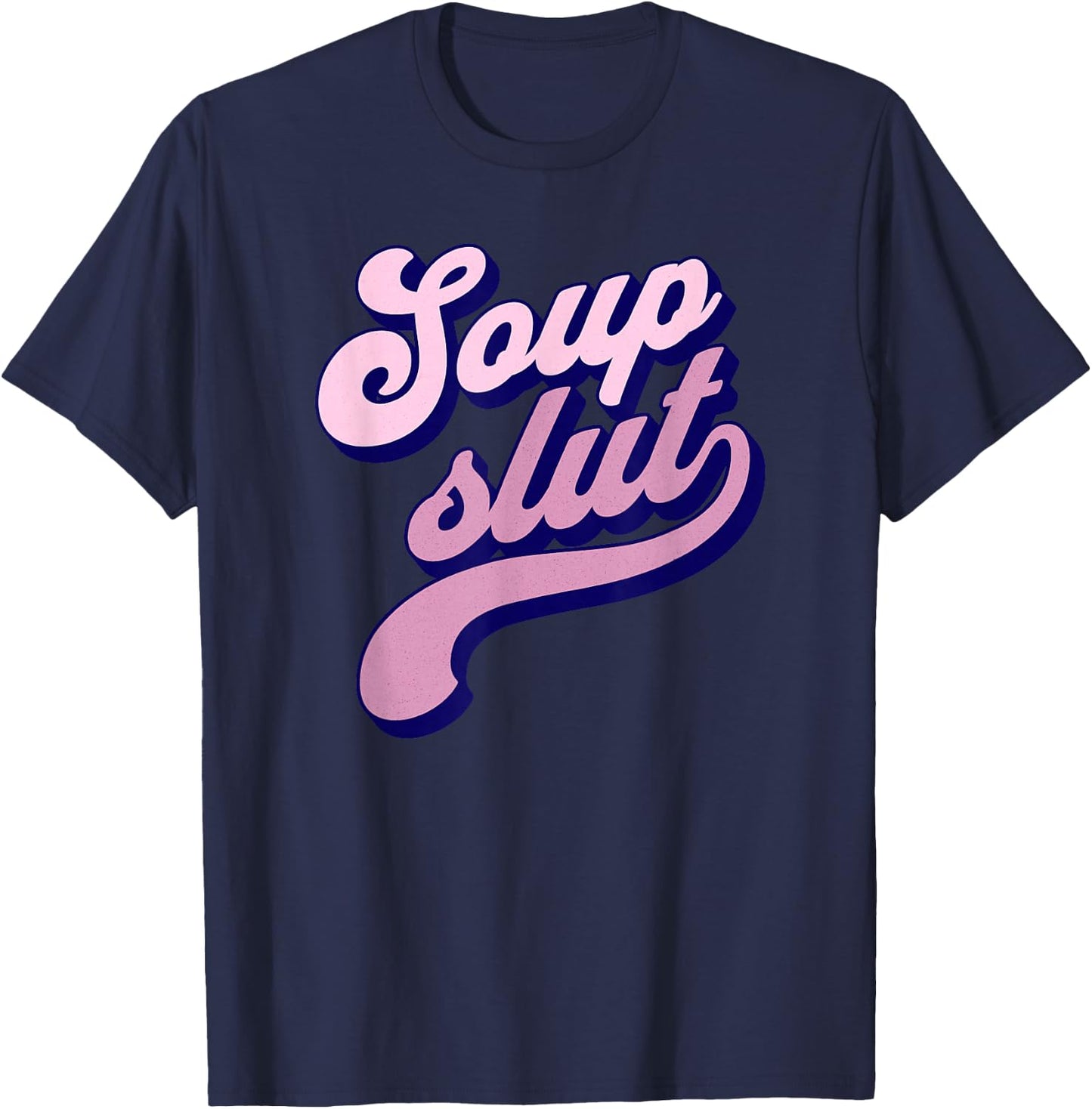 Soup Slut T-Shirt - T-Shirt | Navy