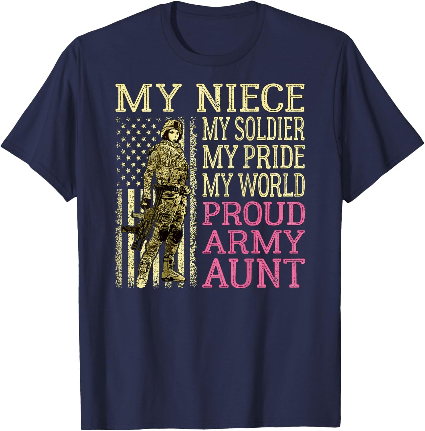 My Niece My Soldier My Pride My World - Proud Army Aunt T-Shirt - T-Shirt | Navy