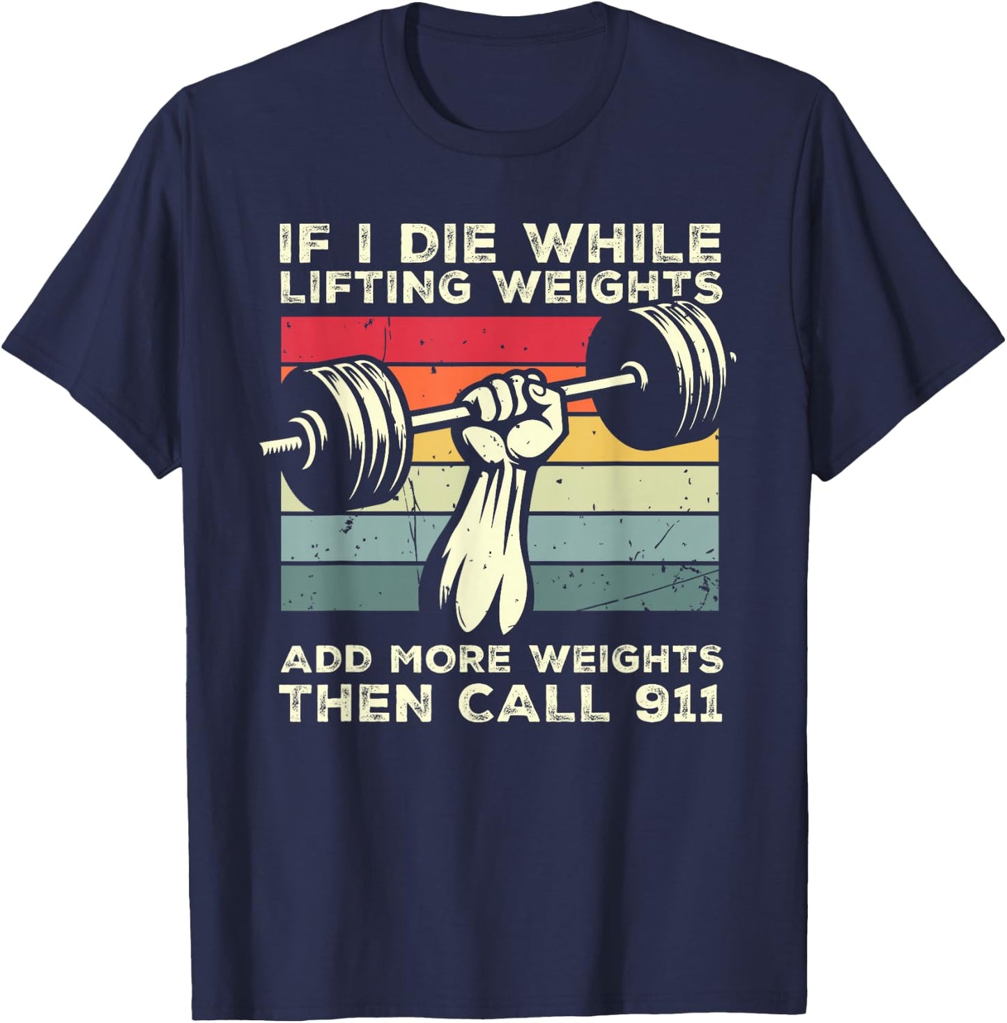 If I Die While Lifting Weights Call 911 Retro Workout Gym T-Shirt - T-Shirt | Navy