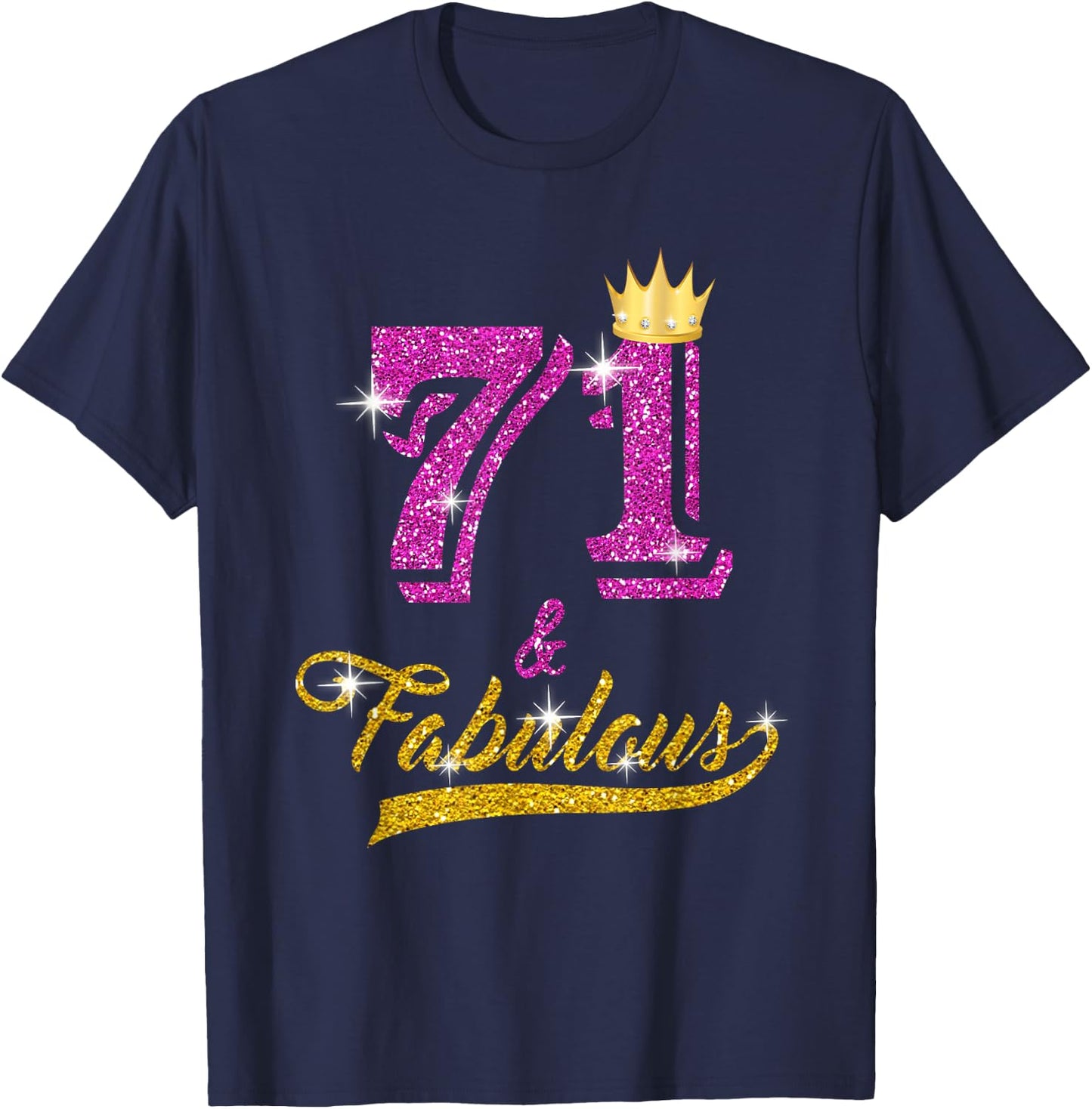 71 and Fabulous 71 yrs old B-day 71st Birthday Gift T-Shirt - T-Shirt | Navy