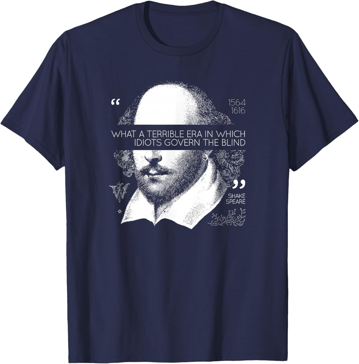 Idiots Govern The Blind Shakespeare T-Shirt - T-Shirt | Navy