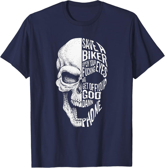 Save A Biker Open Your Fucking Eyes & Get Off The Damn Phone T-Shirt - T-Shirt | Navy