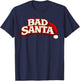 Bad Santa Christmas Text Graphic T-Shirt - T-Shirt | Navy