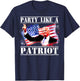 Pro Trump Party Like A Patriot Fourth Of July 4th T-Shirt - T-Shirt | Navy